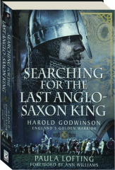 SEARCHING FOR THE LAST ANGLO-SAXON KING: Harold Godwinson, England's Golden Warrior