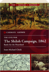 THE SHILOH CAMPAIGN, 1862: Battle for the Heartland--Casemate Illustrated