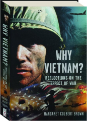 WHY VIETNAM? Reflections on the Effect of War