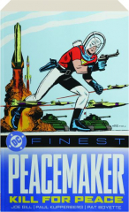 DC FINEST: Peacemaker--Kill for Peace