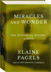 MIRACLES AND WONDER: The Historical Mystery of Jesus