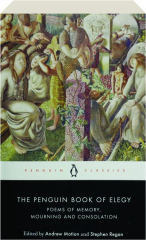 THE PENGUIN BOOK OF ELEGY: Poems of Memory, Mourning and Consolation