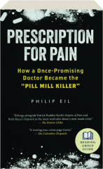 PRESCRIPTION FOR PAIN: How a Once-Promising Doctor Became the "Pill Mill Killer"