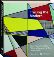 TRACING THE MODERN: Selections from the Tel Aviv Museum of Art, 1880-1989