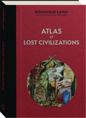 ATLAS OF LOST CIVILIZATIONS