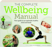 THE COMPLETE WELLBEING MANUAL: Your Guide to an Optimally Healthy Mind and Body