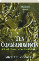 THE TEN COMMANDMENTS: A Short History of an Ancient Text