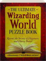 THE ULTIMATE WIZARDING WORLD PUZZLE BOOK: Reveal the Secrets of Hogwarts and Harry Potter