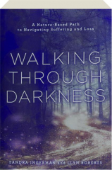 WALKING THROUGH DARKNESS: A Nature-Based Path to Navigating Suffering and Loss
