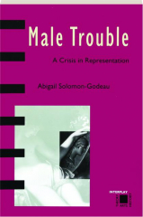 MALE TROUBLE: A Crisis in Representation