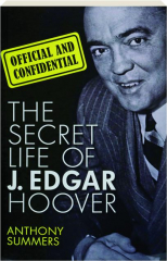 OFFICIAL AND CONFIDENTIAL: The Secret Life of J. Edgar Hoover