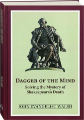 DAGGER OF THE MIND: Solving the Mystery of Shakespeare's Death