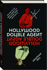 HOLLYWOOD DOUBLE AGENT: The True Tale of Boris Morros, Film Producer Turned Cold War Spy