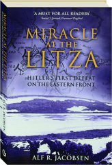 MIRACLE AT THE LITZA: Hitler's First Defeat on the Eastern Front
