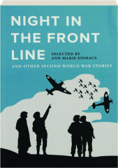 NIGHT IN THE FRONT LINE: And Other Second World War Stories