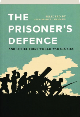 THE PRISONER'S DEFENCE: And Other First World War Stories