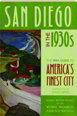 SAN DIEGO IN THE 1930S: The WPA Guide to America's Finest City
