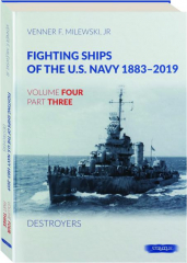 FIGHTING SHIPS OF THE U.S. NAVY 1883-2019, VOLUME FOUR, PART THREE: Destroyers