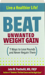 BEAT UNWANTED WEIGHT GAIN: 7 Ways to Lose Pounds and Never Regain Them