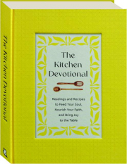 THE KITCHEN DEVOTIONAL: Readings and Recipes to Feed Your Soul, Nourish Your Faith, and Bring Joy to the Table