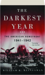 THE DARKEST YEAR: The American Home Front 1941-1942