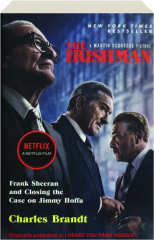 THE IRISHMAN: Frank Sheeran and Closing the Case on Jimmy Hoffa