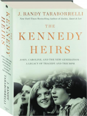 THE KENNEDY HEIRS: John, Caroline, and the New Generation--A Legacy of Tragedy and Triumph