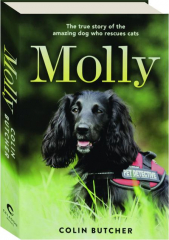 MOLLY: The True Story of the Amazing Dog Who Rescues Cats