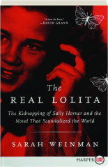 THE REAL LOLITA: The Kidnapping of Sally Horner and the Novel That Scandalized the World