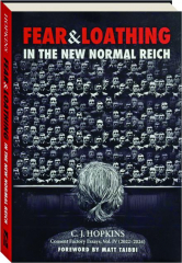 FEAR AND LOATHING IN THE NEW NORMAL REICH: Consent Factory Essays, Vol. IV (2022-20224)
