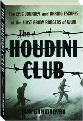 THE HOUDINI CLUB: The Epic Journey and Daring Escapes of the First Army Rangers of WWII