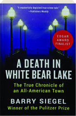 A DEATH IN WHITE BEAR LAKE: The True Chronicle of an All-American Town