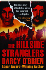 THE HILLSIDE STRANGLERS: The Inside Story of the Killing Spree That Terrorized Los Angeles