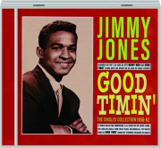 JIMMY JONES: Good Timin'--The Singles Collection, 1956-62
