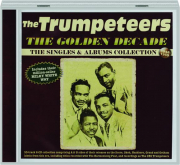 THE TRUMPETEERS: The Golden Decade--The Singles & Albums Collection, 1948-1959