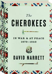 THE CHEROKEES: In War and at Peace, 1670-1840