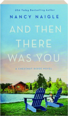 AND THEN THERE WAS YOU