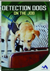 DETECTION DOGS ON THE JOB