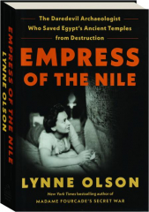 EMPRESS OF THE NILE: The Daredevil Archaeologist Who Save Egypt's Ancient Temples from Destruction