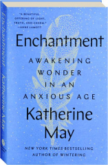 ENCHANTMENT: Awakening Wonder in an Anxious Age