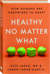 HEALTHY NO MATTER WHAT: How Humans Are Hardwired to Adapt