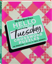 THE NEW YORK TIMES HELLO, MY NAME IS TUESDAY CROSSWORD PUZZLES