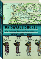 ON SAVAGE SHORES: How Indigenous Americans Discovered Europe