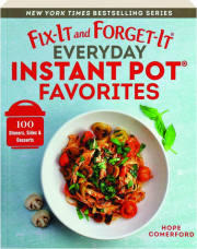 FIX-IT AND FORGET-IT EVERYDAY INSTANT POT FAVORITES