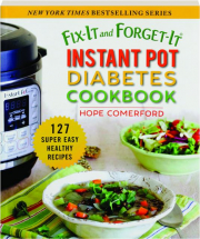 FIX-IT AND FORGET-IT INSTANT POT DIABETES COOKBOOK: 127 Super Easy Healthy Recipes