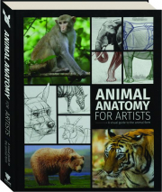 ANIMAL ANATOMY FOR ARTISTS: A Visual Guide to the Animal Form