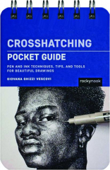 CROSSHATCHING POCKET GUIDE: Pen and Ink Techniques, Tips, and Tools for Beautiful Drawings