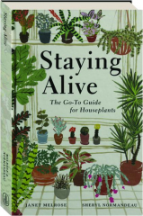 STAYING ALIVE: The Go-To Guide for Houseplants