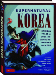 SUPERNATURAL KOREA: Magical Tales of Goblins, Dragons, Demons and More