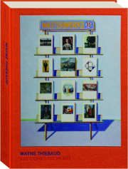 WAYNE THIEBAUD: Art Comes from Art